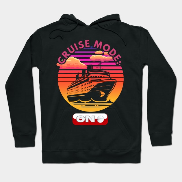 Cruise Mode ON Hoodie by DesingHeven